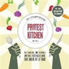 Carol J. Adams, Virginia Messina, Virginia Messina Mph Rd, Wendy Rich Stetson - Protest Kitchen: Fight Injustice, Save the Planet, and Fuel Your Resistance One Meal at a Time (Audio book)