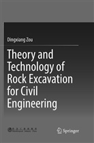 Dingxiang Zou - Theory and Technology of Rock Excavation for Civil Engineering