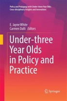 Dalli, Dalli, Carmen Dalli, Jayne White, E Jayne White, E. Jayne White - Under-three Year Olds in Policy and Practice