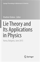 Vladimi Dobrev, Vladimir Dobrev - Lie Theory and Its Applications in Physics