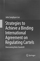 John Sanghyun Lee - Strategies to Achieve a Binding International Agreement on Regulating Cartels