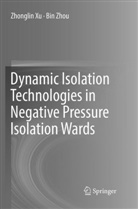 Zhongli Xu, Zhonglin Xu, Bin Zhou - Dynamic Isolation Technologies in Negative Pressure Isolation Wards