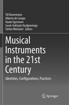 Till Bovermann, Albert de Campo, Alberto de Campo, Hauke Egermann, Hauke Egermann et al, Sarah-Indriyati Hardjowirogo... - Musical Instruments in the 21st Century
