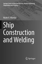 Nisith R Mandal, Nisith R. Mandal - Ship Construction and Welding