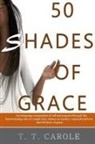 T. T. Carole, Carolyn J Shannon - 50 Shades of Grace