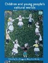 Sara Bragg, Sarah Bragg, Mary Kehily, Mary Jane Kehily - Children and Young People's Cultural Worlds