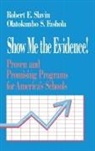 Olatokunbo S. Fashola, Robert Slavin, Robert E. Slavin - Show Me the Evidence!