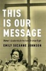 Emily S. Johnson, Emily S. (Lecturer in Religious Studies Johnson, Emily Suzanne Johnson, Emily Suzanne (Lecturer in Religious Stud Johnson, Emily Suzanne (Lecturer in Religious Studies Johnson - This Is Our Message