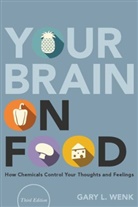 Gary Wenk, Gary (Professor of Psychology &amp; Neuroscience Wenk, Gary (Professor of Psychology &amp; Neuroscience &amp; Molecular Virology Wenk, Gary L. Wenk, Gary L. (Professor of Psychology &amp; Neuroscience &amp; Molecular Virology Wenk - Your Brain on Food