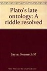 Kenneth M. Sayre - Plato''s Late Ontology