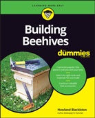 H Blackiston, Howland Blackiston, Blackiston Howland - Building Beehives for Dummies