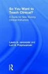 Laura Jaroneski, Laura (Macomb Community College Jaroneski, Laura A. Jaroneski, Laura A. (Macomb Community College Jaroneski, Lori Przymusinski, Lori A. Przymusinski... - So You Want to Teach Clinical?