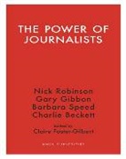 Charlie Beckett, Claire Foster-Gilbert, Claire Robinson Foster-Gilbert, Gary Gibbon, Nick Robinson, Barbara Speed... - Power of Journalists