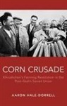 Aaron T. Hale-Dorrell, Aaron T. (visiting lecturer Hale-Dorrell, Aaron Todd Hale-Dorrell - Corn Crusade