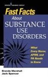 Brenda Marshall, Jack Spencer, Brenda Marshall, Brenda Edd Marshall, Brenda EdD PMHNP-BC ANEF Marshall, Brenda EdD PMHNP-BC APN AN Marshall - Fast Facts About Substance Use Disorders
