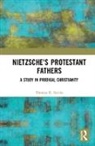Thomas R. Nevin, Nevin Thomas R. - Nietzsche''s Protestant Fathers