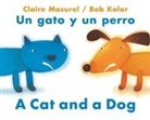 Claire Masurel, Claire/ Kolar Masurel, Bob Kolar - A Cat and a Dog / Un Gato Y Un Perro