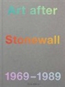 Tyler Cann, Anastasia Kinigopoulo, Drew Sawyer, Jonathan Weinberg, Jonathan Weinberg - Art After Stonewall 1969-1989