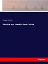 Charles R Baker - Practical and Scientific Fruit Culture