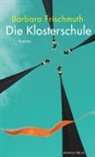 Barbara Frischmuth - Die Klosterschule