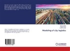 Viljem Pavlovi¿, Vilje Pavlovic, Viljem Pavlovic, Rudolf Pu¿enjak, Rudolf Pusenjak, Sabrin Trafela... - Modeling of city logistics