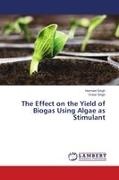 Harmee Singh, Harmeet Singh, Onkar Singh - The Effect on the Yield of Biogas Using Algae as Stimulant