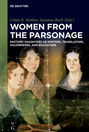 Bach, Bach, Susanne Bach, Cind K Renker, Cindy K Renker, … - Women from the Parsonage Pastors' Daughters as Writers, Translators, Salonnières, and Educators