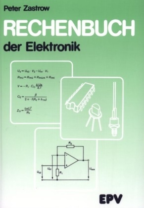 Peter Zastrow, Pete Zastrow, Peter Zastrow - Rechenbuch der Elektronik - für gewerbliche Berufs- und Fachschulen, für die Fort- und Weiterbildung und für das Selbststudium