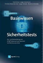 Christian Ale Graf, Christian Alexander Graf, Jürge Grossmann, Jürgen Großmann, Jürgen Mottok, Martin A. Schneider... - Basiswissen Sicherheitstests