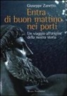 Giuseppe Zanetto - Entra di buon mattino nei porti. Un viaggio all'origine della nostra storia