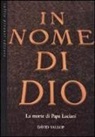 David A. Yallop - In nome di Dio. La morte di papa Luciani