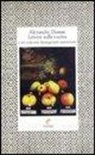 Alexandre Dumas, C. Schopp - Lettere sulla cucina a un sedicente buongustaio napoletano
