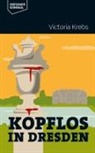 Victoria Krebs - Kopflos in Dresden
