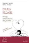 Massimo Acuto, Silvia Bocco - Etologia dell'amore. Strategie comportamentali della passione