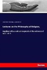 Georg Wilhelm Friedric Hegel, Georg Wilhelm Friedrich Hegel, J Burdon Sanderson, J. Burdon Sanderson - Lectures on the Philosophy of Religion,