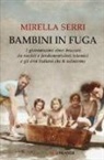 Mirella Serri - Bambini in fuga. I giovanissimi ebrei braccati da nazisti e fondamentalisti islamici e gli eroi italiani che li salvarono