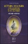 Richard Webster - Lettura dell'aura. Come accrescere la consapevolezza di sé e del mondo