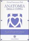 Erica Francesca Poli - Anatomia della coppia. I sette principi dell'amore