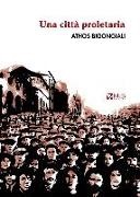 Athos Bigongiali, F. Bartelloni, F. Della Tommasina - Una città proletaria