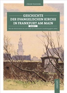 Jürgen Telschow - Geschichte der evangelischen Kirche in Frankfurt am Main. Bd.1