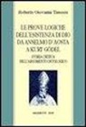 Roberto Giovanni Timossi - Prove logiche dell'esistenza di Dio da Anselmo d'Aosta a Kurt Gödel. Storia critica degli argomenti ontologici
