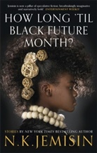 N K Jemisin, N. K. Jemisin, Jemisin N. K. - How Long 'til Black Future Month?