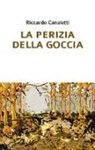 Riccardo Canaletti - La perizia della goccia