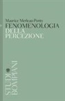 Maurice Merleau-Ponty - Fenomenologia della percezione