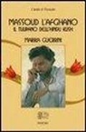 Marika Guerrini - Massoud l'afghano. Il tulipano dell'Hindu Kush