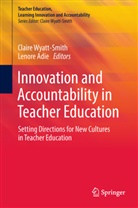Adie, Adie, Lenore Adie, Clair Wyatt-Smith, Claire Wyatt-Smith - Innovation and Accountability in Teacher Education