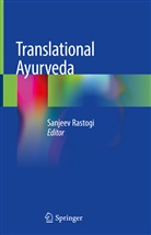 Sanjee Rastogi, Sanjeev Rastogi - Translational Ayurveda