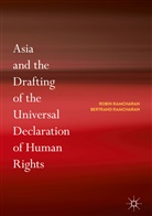 Bertrand Ramcharan, Bertrand G. Ramcharan, Robi Ramcharan, Robin Ramcharan - Asia and the Drafting of the Universal Declaration of Human Rights