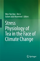 Golam Jalal Ahammed, Wen-Yan Han, Golam Jalal Ahammed, Xi Li, Xin Li - Stress Physiology of Tea in the Face of Climate Change