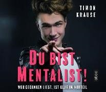Timon Krause, Timon Krause - Du bist Mentalist!, 6 Audio-CDs Wer Gedanken liest, ist klar im Vorteil. CD Standard Audio Format. Ungekürzte Ausgabe